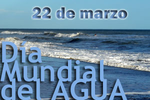 Efemérides: 22 de marzo, Día Mundial del Agua