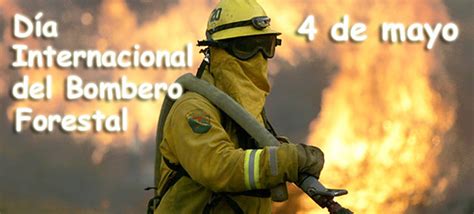 Efemérides: 4 de mayo, Día Internacional del Bombero Forestal