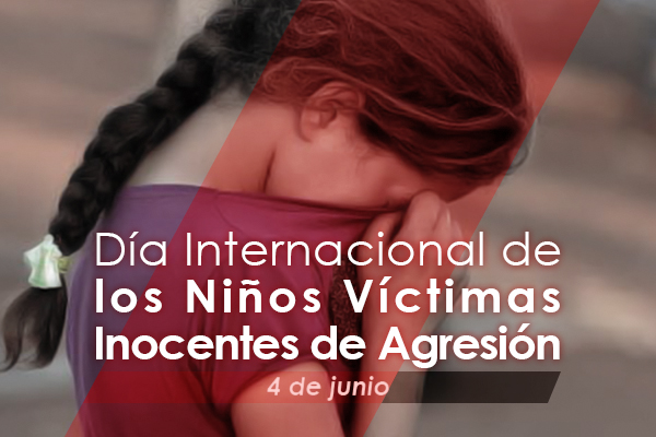 Efemérides: 4 de junio, Día Internacional de los Niños Víctimas Inocentes de Agresión