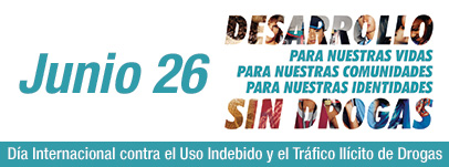 Efemérides: 26 de junio, Día Internacional contra el uso indebido y el Tráfico Ilícito de Droga