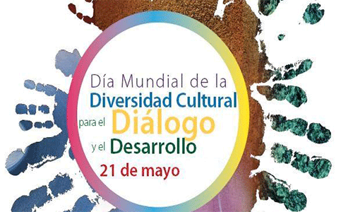Efemérides: 21 de mayo, Día Mundial de la Diversidad Cultural para el Diálogo y el Desarrollo