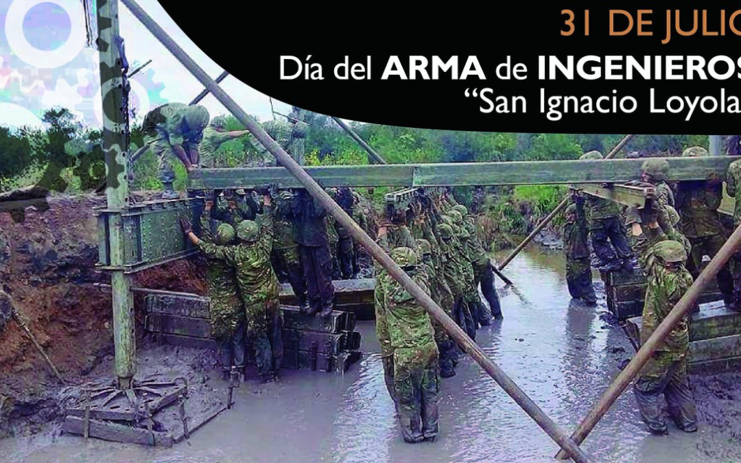 Efemérides: 31 de julio, Día del Arma de Ingenieros