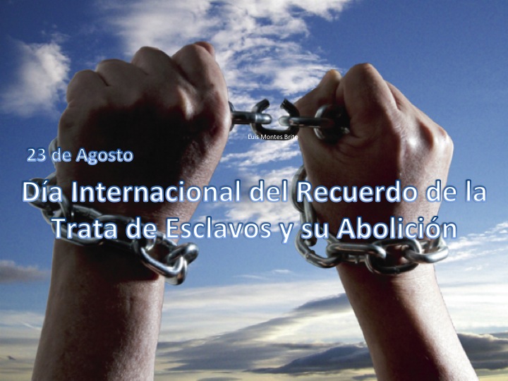 Efemérides: 23 de agosto, Día Internacional del Recuerdo de la Trata de Esclavos y de su Abolición