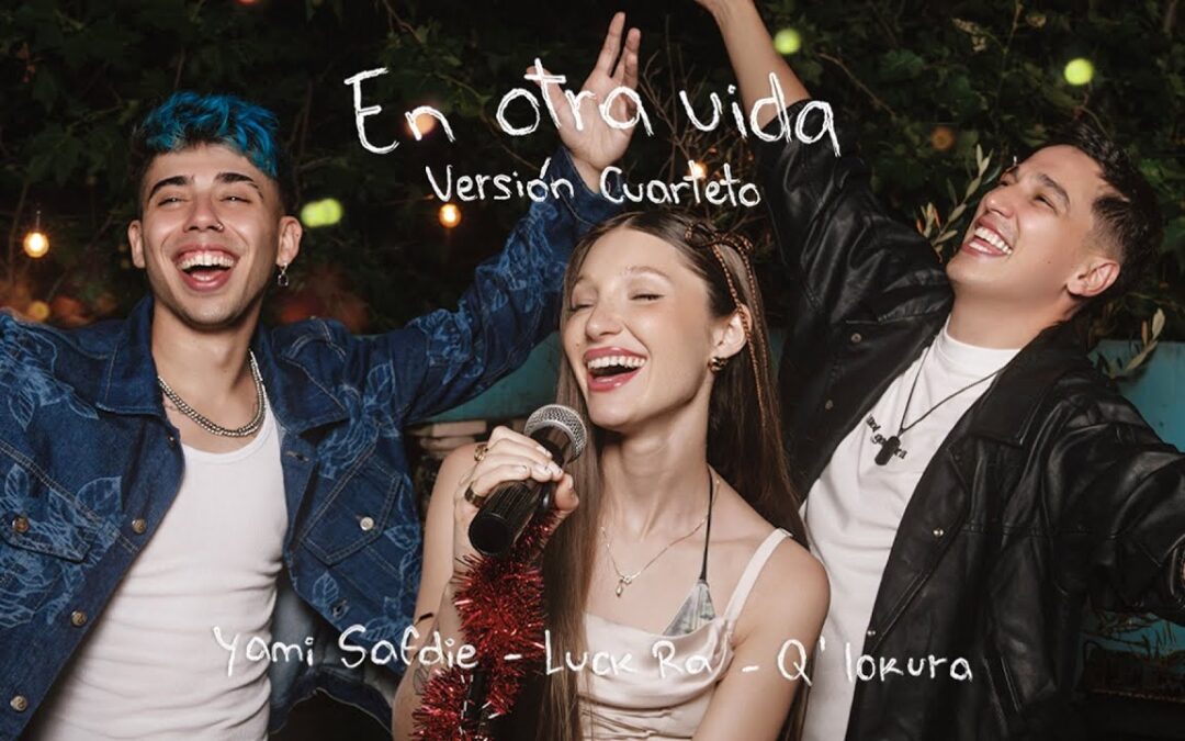 La cantante argentina Yami Safdie con una nueva versión de su hit “En Otra Vida” junto a Luck Ra y Q’ Lokura