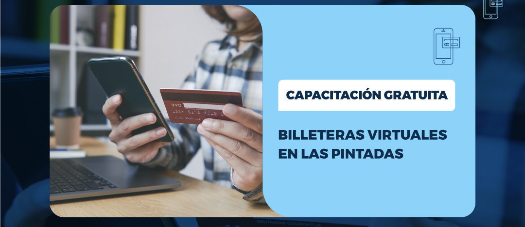 Capacitaciones gratuitas sobre billeteras virtuales en distritos de La Pintada, El Algarrobo y Los Sauces